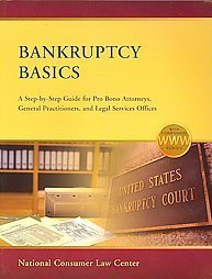 Stock image for Bankruptcy Basics: A Step-By-Step Guide for Pro Bono Attorneys, General Practitioners, and Legal Services Offices for sale by ThriftBooks-Dallas