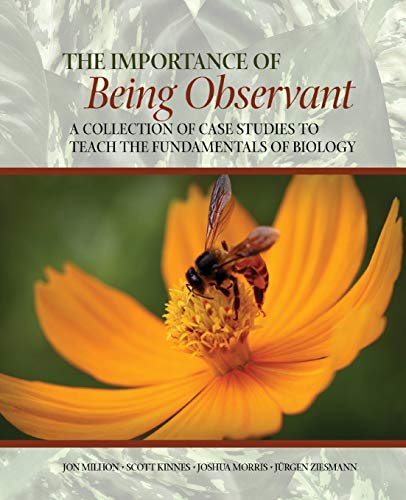 Beispielbild fr The Importance of Being Observant: A Collection of Case Studies to Teach the Fundamentals of Biology zum Verkauf von BooksRun