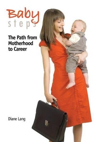 Beispielbild fr Baby Steps. The Path from Motherhood to Career zum Verkauf von Bookworm Books