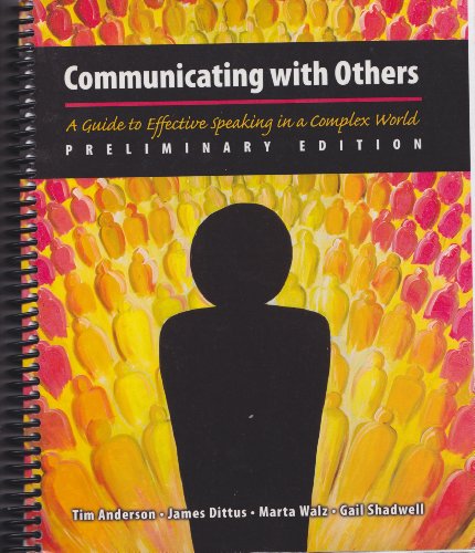 Beispielbild fr COMMUNICATING WITH OTHERS[A GUIDE TO EFFECTIVE SPEAKING IN A COMPLEX WORLD] 2008 preliminary edition zum Verkauf von Unique Books For You