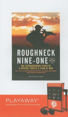 Roughneck Nine-One: The Extraordinary Story of A Special Forces A-Team at War: Library Edition (9781602529243) by Antenori, Frank; Halberstadt, Hans