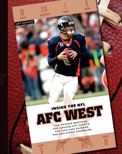 9781602530041: AFC West: The Denver Broncos/The Kansas City Chiefs/The Oakland Raiders/The San Diego Chargers (Inside the NFL)