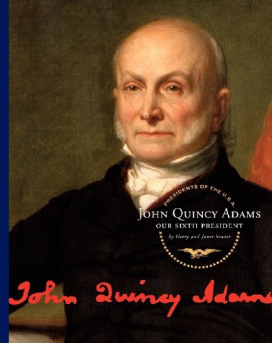 9781602530355: John Quincy Adams: Our Sixth President (Presidents of the U.S.A.)