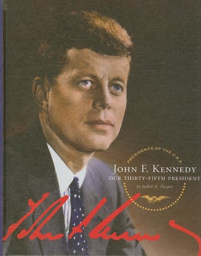 9781602530638: John F. Kennedy: Our Thirty-Fifth President (Presidents of the U.S.A.)