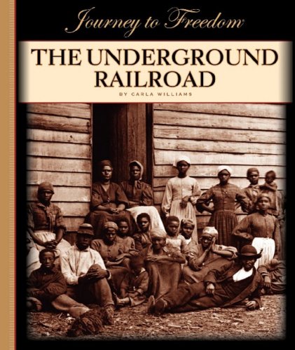 The Underground Railroad (Journey to Freedom) (9781602531390) by Williams, Carla