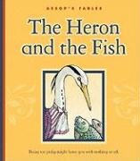 Stock image for The Heron and the Fish (Aesop's Fables) for sale by More Than Words