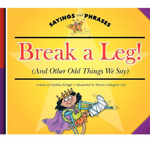 Stock image for Break a Leg! : And Other Odd Things We Say for sale by Better World Books