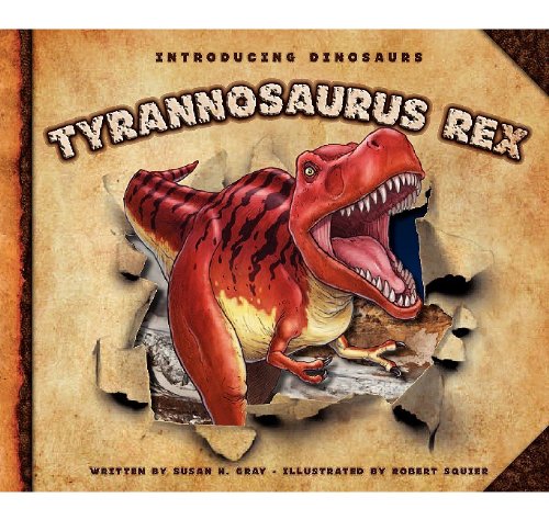 Tyrannosaurus Rex (Introducing Dinosaurs) (9781602532441) by Gray, Susan Heinrichs