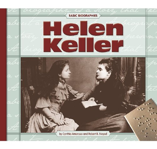Helen Keller (Basic Biographies) (9781602533417) by Amoroso, Cynthia; Noyed, Robert B.
