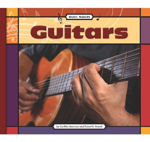 Guitars (Music Makers) (9781602533547) by Amoroso, Cynthia; Noyed, Robert B.