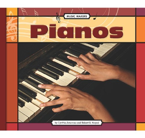 Pianos (Music Makers) (9781602533554) by Amoroso, Cynthia; Noyed, Robert B.