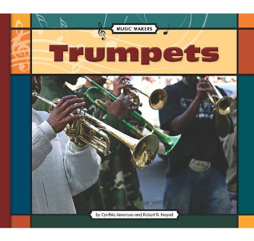 Trumpets (Music Makers) (9781602533578) by Amoroso, Cynthia; Noyed, Robert B.