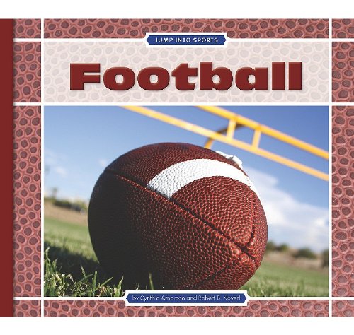 Football (Jump Into Sports) (9781602533691) by Amoroso, Cynthia; Noyed, Robert B.