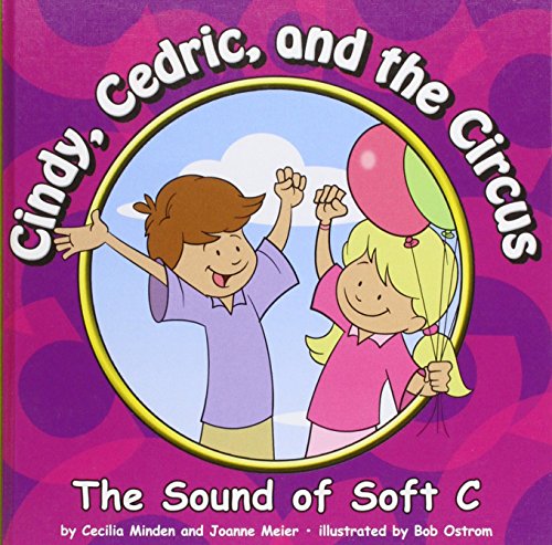 Imagen de archivo de Cindy, Cedric, and the Circus: The Sound of Soft C (Sounds of Phonics) a la venta por Ergodebooks