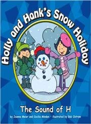 9781602534032: Holly and Hank's Snow Holiday: The Sound of H (Sounds of Phonics)