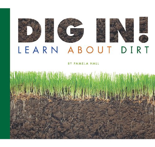 Beispielbild fr Dig in! Learn about Dirt zum Verkauf von Better World Books