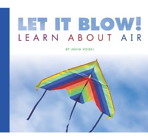 9781602535091: Let It Blow!: Learn About Air (Science Definitions)