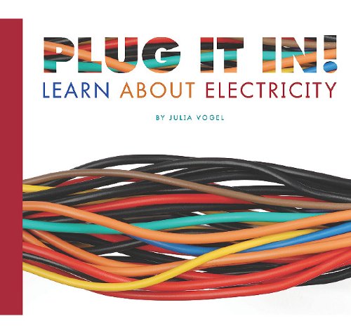 Plug It In!: Learn About Electricity (Science Definitions) (9781602535114) by Vogel, Julia