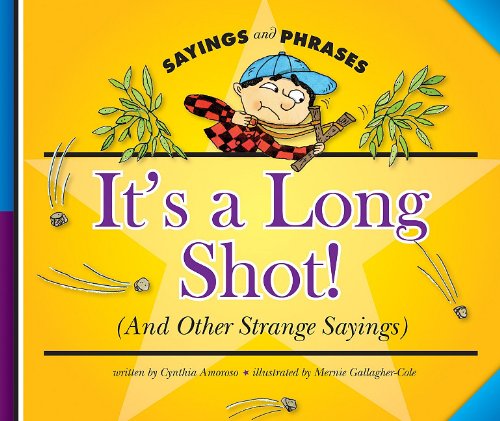 Stock image for It's a Long Shot!: And Other Strange Sayings (Sayings and Phrases) for sale by Hippo Books
