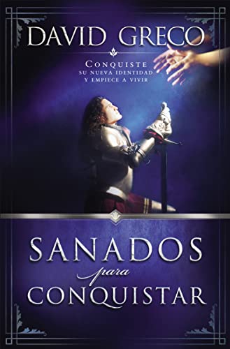 9781602550032: Sanados para conquistar: Conquiste su nueva identidad y empiece a vivir (Spanish Edition)