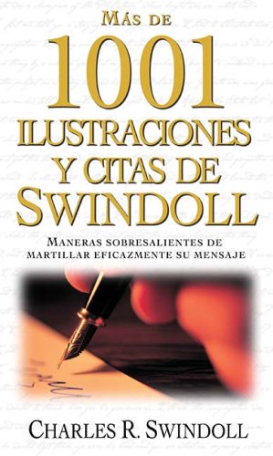 Beispielbild fr Mas De 1001 Ilustraciones Y Citas De Swindoll: Maneras Sobresalientes De Martillar Eficazmente Su Mensaje (Spanish Edition) zum Verkauf von Kimmies Collection