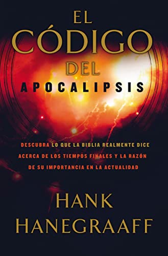 Stock image for El cdigo del Apocalipsis: Descubra lo que la Biblia realmente dice acerca de los tiempos finales y la razn de su importancia en la actualidad (Spanish Edition) for sale by Gulf Coast Books