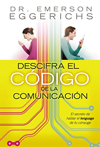 Imagen de archivo de Descifra el c digo de la comunicaci n: El secreto de hablar el lenguage de tu c nyuge (Spanish Edition) a la venta por HPB-Ruby