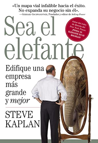 Stock image for Sea el elefante: Edifique una empresa más grande y mejor (Spanish Edition) for sale by Books From California
