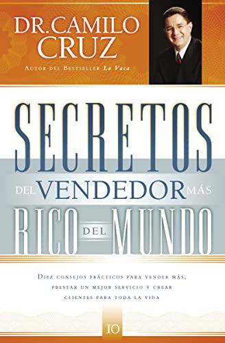 Beispielbild fr Secretos del Vendedor Mas Rico del Mundo : Diez Consejos Practicos para Vender Mas, Prestar un Mejor Servicio y Crear Clientes para Toda la Vida zum Verkauf von Better World Books