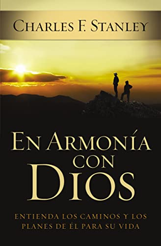 En armonÃ­a con Dios: Entienda los caminos y los planes de Ã‰l para su vida (Spanish Edition) (9781602551855) by Stanley, Charles F.