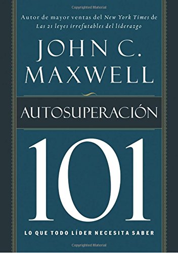 9781602552623: Autosuperacion 101 / Self-Improvement 101: Lo Que Todo Lider Necesita Saber (Spanish Edition)