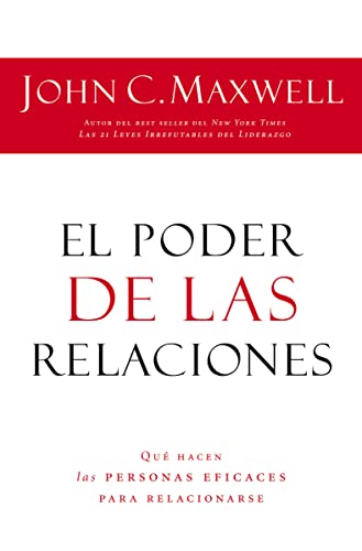 El poder de las relaciones: Lo que distingue a la gente altamente efectiva (Spanish Edition) (9781602553095) by Maxwell, John C.