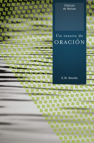 9781602553590: Un Tesoro de Oracion = A Treasury of Prayer (Clasicos de Nelson)