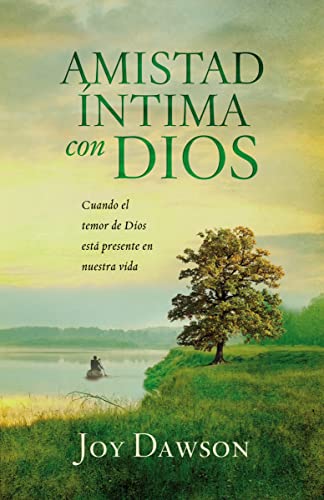 

Amistad íntima con Dios: Cuando el temor de Dios está presente en nuestra vida (Spanish Edition)