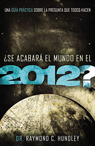 9781602554238: Se Acabara El Mundo En El 2012?: Una Guia Practica Sobre La Pregunta Que Todos Hacen = Will the World Really End in 2012? (Spanish Edition)