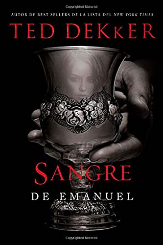 Sangre de Emanuel / Immanuel's Veins (Spanish Edition) (9781602554672) by Dekker, Ted