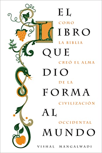 

El Libro que Dio Forma al Mundo / The Book That Made Your World : Como La Biblia Creo El Alma De Le Civilizacion Occidental -Language: Spanish