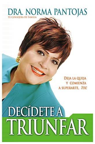 Stock image for Dec?dete a triunfar: Deja la queja y comienza a superarte ?ya! (Spanish Edition) for sale by SecondSale