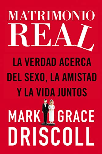 Beispielbild fr Matrimonio real: La verdad acerca del sexo, la amistad y la vida juntos (Spanish Edition) zum Verkauf von Books From California