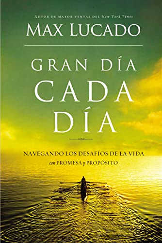 9781602557406: Gran da cada da: Navegando los Desafios de la Vida Con Promesa y Proposito = Great Day Every Day