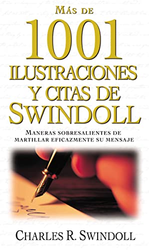 9781602558403: Mas de 1001 Ilustraciones y Citas de Swindoll: Maneras Sobresalientes de Martillar Eficazmente su Mensaje = Swindoll's Ultimate Book of Illustrations