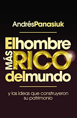 9781602559318: El hombre ms rico del mundo: Y las ideas que construyeron su patrimonio. (Spanish Edition)