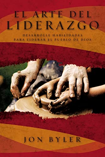 

El arte del liderazgo: Desarrolle habilidades para liderar el pueblo de Dios (Spanish Edition)