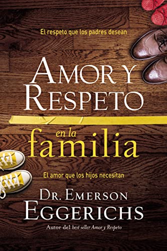 Beispielbild fr Amor y respeto en la familia: El respeto que los padres desean, el amor que los hijos necesitan (Spanish Edition) zum Verkauf von GF Books, Inc.