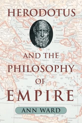Herodotus and the Philosophy of Empire (9781602580077) by Ward, Ann