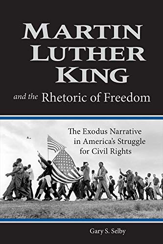 Stock image for Martin Luther King and the Rhetoric of Freedom: The Exodus Narrative in America's Struggle for Civil Rights for sale by ThriftBooks-Dallas