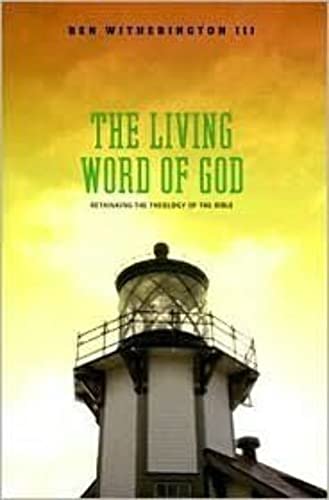 Living Word of God, The: Rethinking the Theology of the Bible (9781602580176) by Ben Witherington III