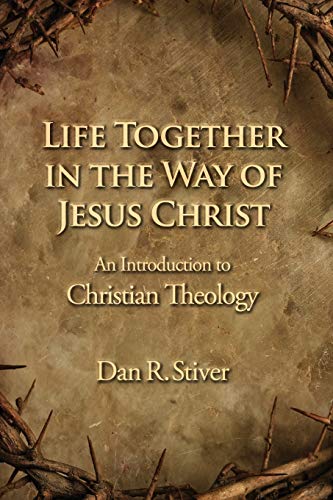 Stock image for Life Together in the Way of Jesus Christ: An Introduction to Christian Theology for sale by BooksRun