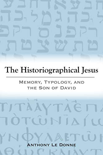 Stock image for The Historiographical Jesus: Memory, Typology, and the Son of David for sale by Regent College Bookstore
