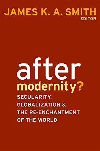 9781602580688: After Modernity?: Secularity, Globalization, and the Reenchantment of the World